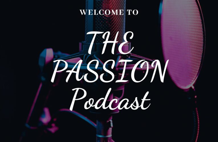 Wellcome to the Passion podcast